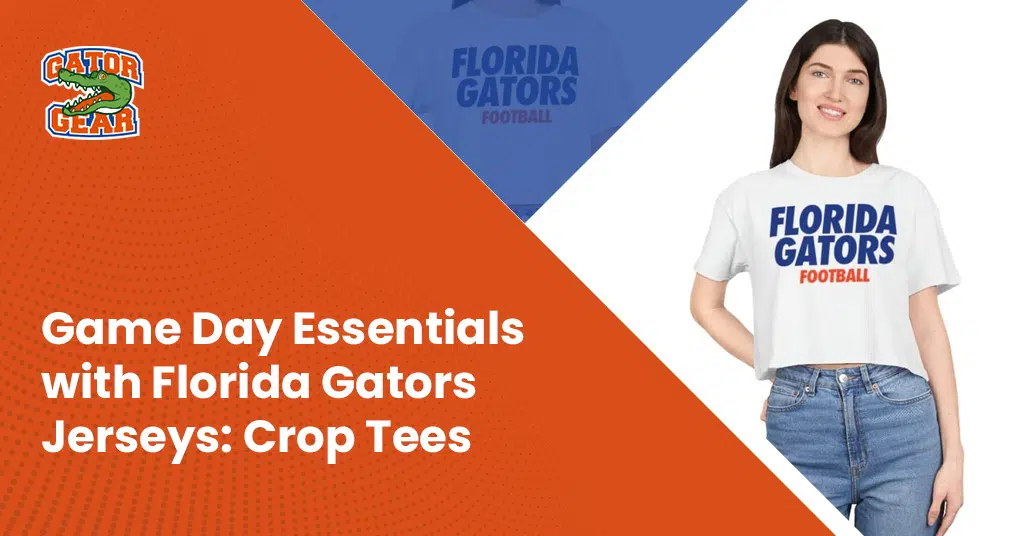  Game Day Essentials with Florida Gators Jerseys